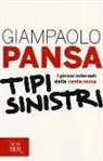 Giampaolo Pansa - Tipi sinistri. I gironi infernali della casta rossa