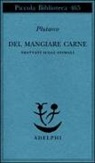Plutarco, D. Del Corno - Del mangiare carne. Trattati sugli animali