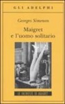 Georges Simenon - Maigret e l'uomo solitario