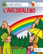 Cinzia Bonci, Agostino Traini - L' arcobaleno. Con adesivi