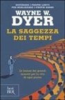 Wayne W. Dyer - La saggezza dei tempi. Le verità eterne nella vita di ogni giorno