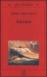 James Hillman, M. Vernon - Anima. Anatomia di una nozione personificata