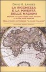 David S. Landes - La ricchezza e la povertà delle nazioni. Perché alcune sono così ricche e altre così povere