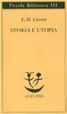Emil M. Cioran, M. A. Rigoni - Storia e utopia