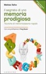 Matteo Salvo - Il segreto di una memoria prodigiosa. Tecniche di memorizzazione rapida