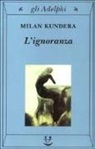 Milan Kundera - L'ignoranza