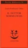 Louis-Ferdinand Céline - Il dottor Semmelweis