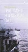 Björn Larsson - I poeti morti non scrivono gialli