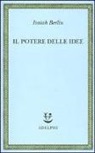 Isaiah Berlin, H. Hardy - Il potere delle idee