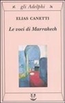Elias Canetti - Le voci di Marrakech. Note di un viaggio