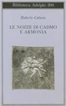 Roberto Calasso - Le nozze di Cadmo e Armonia
