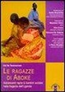 Els De Temmerman - Le ragazze di Aboke. Adolescenti rapite & bambini soldato nella tragedia dell'Uganda