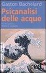 Gaston Bachelard - Psicanalisi delle acque