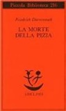 Friedrich Dürrenmatt - La morte della Pizia