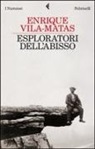 Enrique Vila-Matas - Esploratori dell'abisso