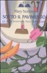 Mary Norton, S. Riglietti, Serena Riglietti - Norton, M: Sotto il pavimento. La saga degli Sgraffìgnoli