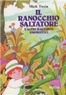 Mark Twain - Il ranocchio saltatore e altri racconti umoristici