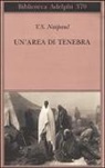 Vidiadhar S. Naipaul - Un'area di tenebra