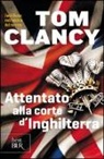 Tom Clancy - Attentato alla corte d'Inghilterra