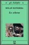 Milan Kundera - Lo scherzo