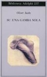 Oliver Sacks - Su una gamba sola