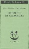 Bruce Chatwin, Paul Theroux - Ritorno in Patagonia