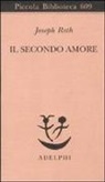 Joseph Roth - Il secondo amore. Storie e figure