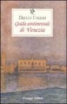 Diego Valeri - Guida sentimentale di Venezia