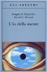 Daniel C. Dennett, Douglas R. Hofstadter, G. Trautteur - L'io della mente. Fantasie e riflessioni sul sé e sull'anima