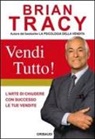 Brian Tracy - Vendi tutto! L'arte di chiudere con successo le tue vendite
