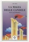 Leo Vinci - La magia delle candele. Manuale pratico