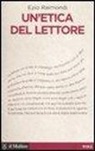 Ezio Raimondi - Un'etica del lettore