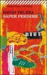 David Trueba - Saper perdere