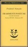 Friedrich Nietzsche, G. Campioni, M. Carpitella, F. Gerratana - Frammenti postumi