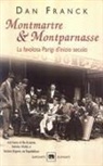 Dan Franck - Montmartre & Montparnasse. La favolosa Parigi d'inizio secolo