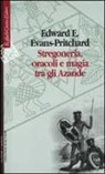 Edward E. Evans Pritchard - Stregoneria, oracoli e magia tra gli Azande