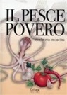 S. Di Batte, G. Porrà - Il pesce povero. Ricchezza in cucina