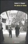 Isaac B. Singer, Isaac Bashevis Singer - Un amico di Kafka