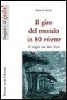Irene Cabiati - Il giro del mondo in ottanta ricette. In viaggio con Jules Verne