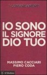 Massimo Cacciari, Piero Coda - I comandamenti. Io sono il Signore Dio tuo