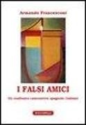 Armando Francesconi - I falsi amici. Un confronto contrastivo spagnolo/italiano
