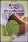 Lise Bourbeau - Amore: il potere dell'accettazione
