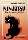 Donn F. Draeger - Ninjutsu. Segreti e tecniche dei ninja