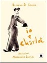 Arianna Di Genova - Io e Charlot. Ediz. a caratteri grandi