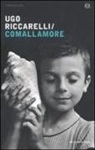 Ugo Riccarelli - Comallamore