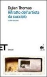 Dylan Thomas - Ritratto dell'artista da cucciolo e altri racconti