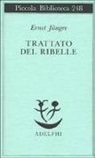 Ernst Jünger - Trattato del ribelle