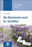 Joachim Broy - Die Biochemie nach Dr. Schüßler