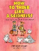 Stephen P Kramer, Stephen P. Kramer, Felicia Bond - How to Think Like a Scientist