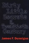 James F Dunnigan, James F. Dunnigan - Dirty Little Secrets of the Twentieth Century
